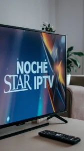 Noche Star IPTV premium streaming service